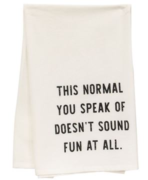 Picture of This Normal You Speak Of Doesn't Sound Fun Dish Towel