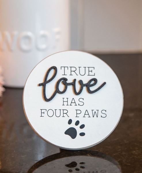 Picture of True Love Has Four Paws Round Easel Sign