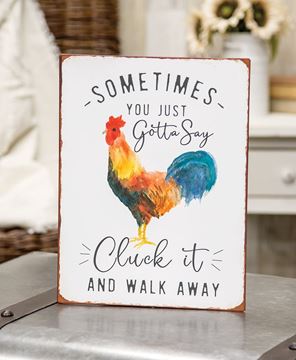 Picture of Sometimes You Just Gotta Say Cluck It Distressed Metal Sign