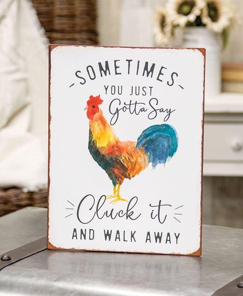 Picture of Sometimes You Just Gotta Say Cluck It Distressed Metal Sign
