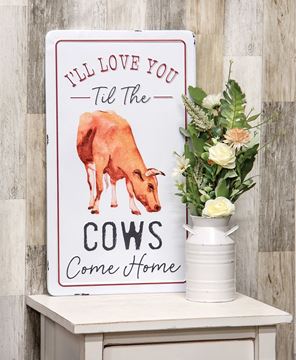 Picture of I'll Love You Til The Cows Come Home Metal Sign