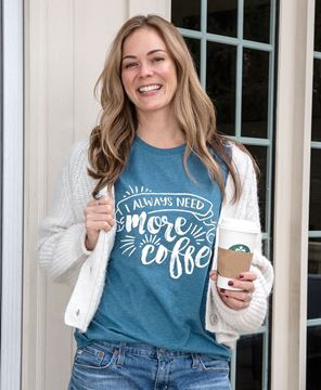 Picture of Always Need More Coffee T-Shirt, Heather Deep Teal XXL