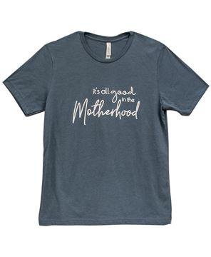 Picture of It's All Good In The Motherhood T-Shirt, Heather Slate XXL