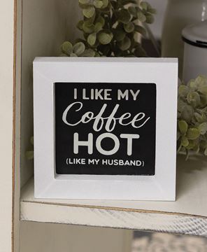 Picture of I Like My Coffee Hot Like My Husband Mini Framed Sign