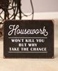 Picture of Housework Won't Kill You Distressed Metal Sign