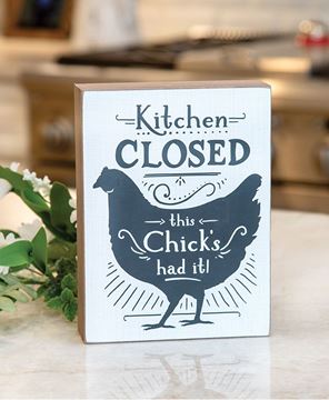 Picture of Kitchen Closed This Chick's Had It Box Sign