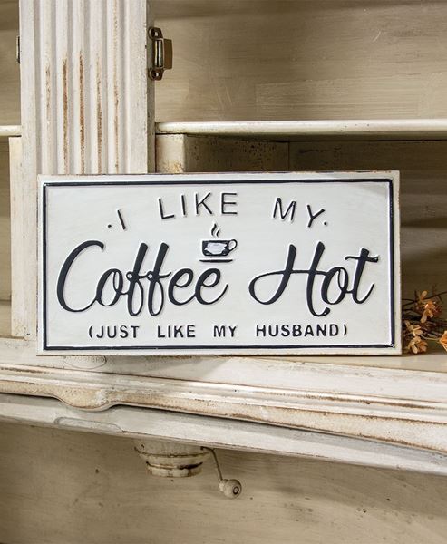 Picture of I Like My Coffee Hot Distressed Metal Sign