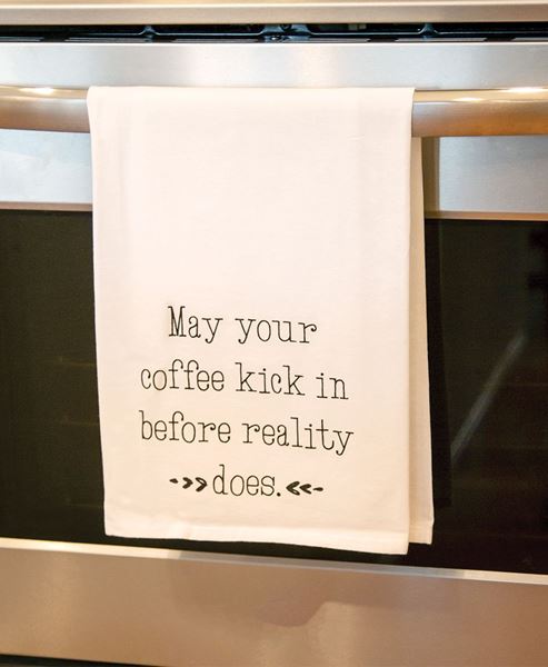 Picture of May Your Coffee Kick In Before Reality Does Dish Towel