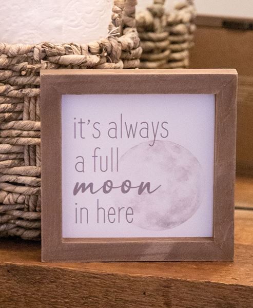 Picture of It's Always a Full Moon in Here Framed Sign