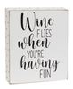 Picture of Wine Flies When You're Having Fun Box Sign