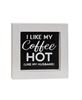 Picture of I Like My Coffee Hot Like My Husband Mini Framed Sign