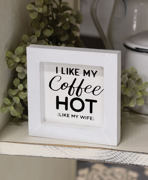 Picture of I Like My Coffee Hot Like My Wife Mini Framed Sign