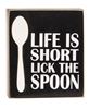 Picture of Life is Short Lick the Spoon Box Sign