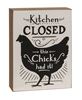 Picture of Kitchen Closed This Chick's Had It Box Sign