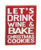 Picture of Drink Wine & Bake Cookies Block Sign